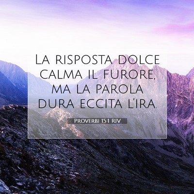 Picture 07 - Proverbi 15:1 RIV - La risposta dolce calma il furore, ma la parola - Bible Verse Picture