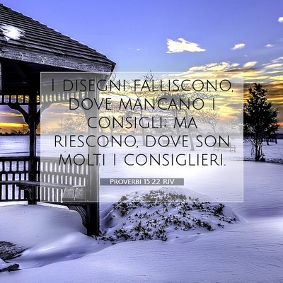 Picture 07 - Proverbi 15:22 RIV - I disegni falliscono, dove mancano i consigli; ma - Bible Verse Picture