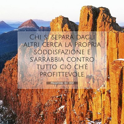Picture 07 - Proverbi 18:1 RIV - Chi si separa dagli altri cerca la propria - Bible Verse Picture