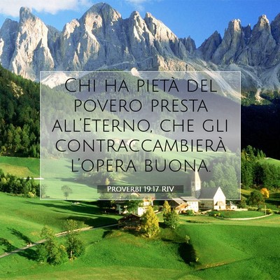 Picture 07 - Proverbi 19:17 RIV - Chi ha pietà del povero presta all’Eterno, che - Bible Verse Picture
