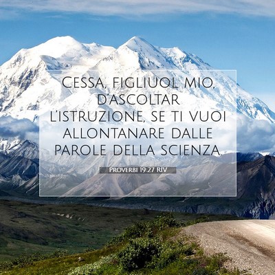 Picture 07 - Proverbi 19:27 RIV - Cessa, figliuol mio, d’ascoltar l’istruzione, - Bible Verse Picture