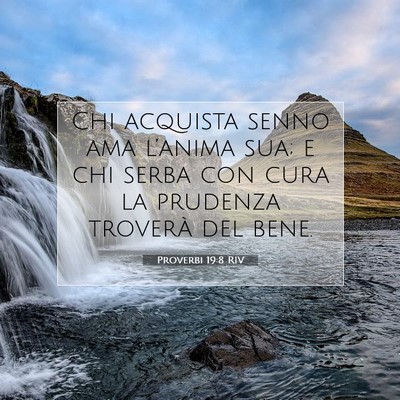 Picture 07 - Proverbi 19:8 RIV - Chi acquista senno ama l’anima sua; e chi serba - Bible Verse Picture