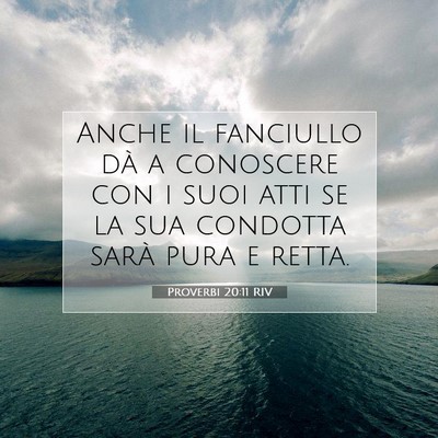 Picture 07 - Proverbi 20:11 RIV - Anche il fanciullo dà a conoscere con i suoi - Bible Verse Picture