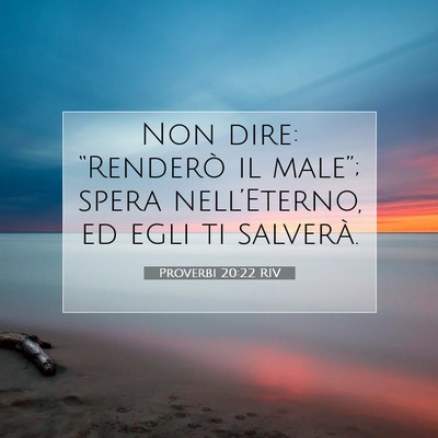 Picture 07 - Proverbi 20:22 RIV - Non dire: “Renderò il male”; spera - Bible Verse Picture