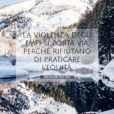 Picture 07 - Proverbi 21:7 RIV - La violenza degli empi li porta via, perché - Bible Verse Picture