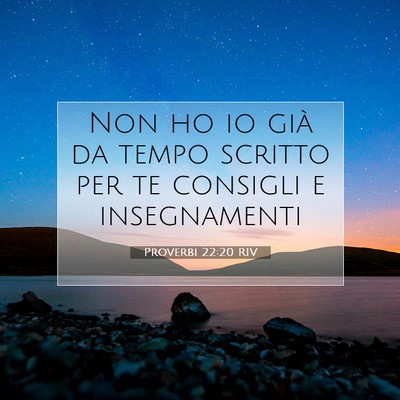 Picture 07 - Proverbi 22:20 RIV - Non ho io già da tempo scritto per te consigli e - Bible Verse Picture