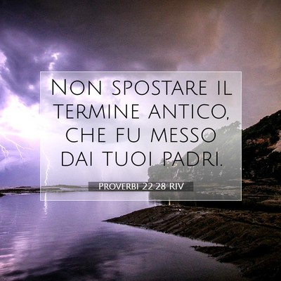 Picture 07 - Proverbi 22:28 RIV - Non spostare il termine antico, che fu messo dai - Bible Verse Picture