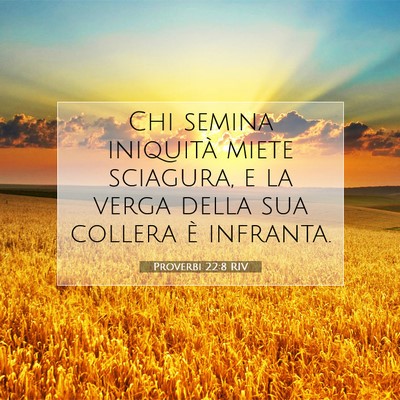 Picture 07 - Proverbi 22:8 RIV - Chi semina iniquità miete sciagura, e la verga - Bible Verse Picture