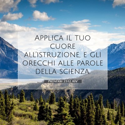 Picture 07 - Proverbi 23:12 RIV - Applica il tuo cuore all’istruzione, e gli - Bible Verse Picture