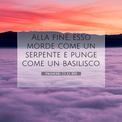 Picture 07 - Proverbi 23:32 RIV - Alla fine, esso morde come un serpente e punge - Bible Verse Picture