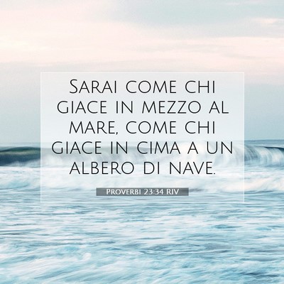 Picture 07 - Proverbi 23:34 RIV - Sarai come chi giace in mezzo al mare, come chi - Bible Verse Picture