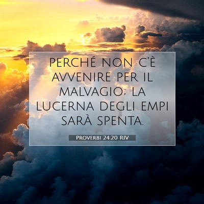 Picture 07 - Proverbi 24:20 RIV - perché non c’è avvenire per il malvagio; la - Bible Verse Picture