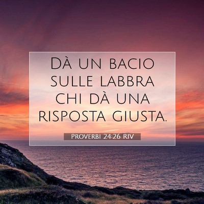 Picture 07 - Proverbi 24:26 RIV - Dà un bacio sulle labbra chi dà una risposta - Bible Verse Picture