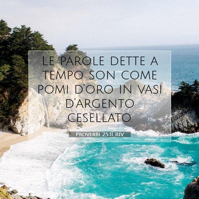 Picture 07 - Proverbi 25:11 RIV - Le parole dette a tempo son come pomi d’oro in - Bible Verse Picture