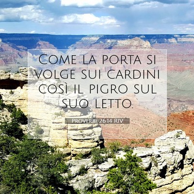 Picture 07 - Proverbi 26:14 RIV - Come la porta si volge sui cardini così il pigro - Bible Verse Picture