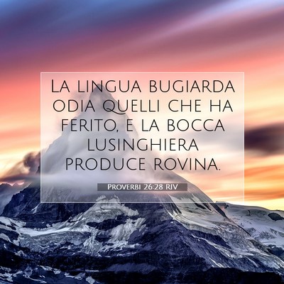 Picture 07 - Proverbi 26:28 RIV - La lingua bugiarda odia quelli che ha ferito, e - Bible Verse Picture