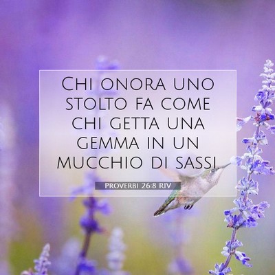 Picture 07 - Proverbi 26:8 RIV - Chi onora uno stolto fa come chi getta una gemma - Bible Verse Picture