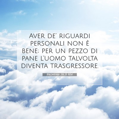 Picture 07 - Proverbi 28:21 RIV - Aver de’ riguardi personali non è bene; per un - Bible Verse Picture
