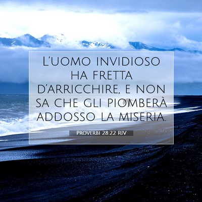 Picture 07 - Proverbi 28:22 RIV - L’uomo invidioso ha fretta d’arricchire, e - Bible Verse Picture