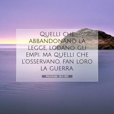 Picture 07 - Proverbi 28:4 RIV - Quelli che abbandonano la legge, lodano gli empi; - Bible Verse Picture