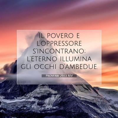 Picture 07 - Proverbi 29:13 RIV - Il povero e l’oppressore s’incontrano; - Bible Verse Picture
