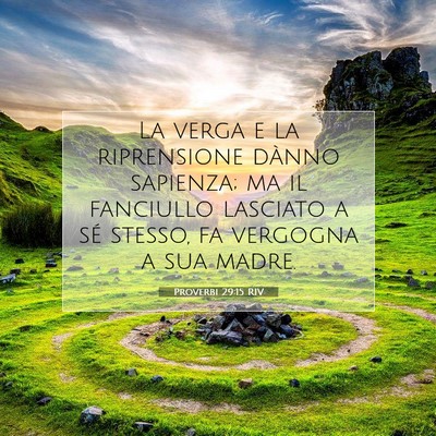 Picture 07 - Proverbi 29:15 RIV - La verga e la riprensione dànno sapienza; ma il - Bible Verse Picture