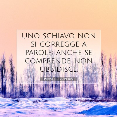 Picture 07 - Proverbi 29:19 RIV - Uno schiavo non si corregge a parole; anche se - Bible Verse Picture