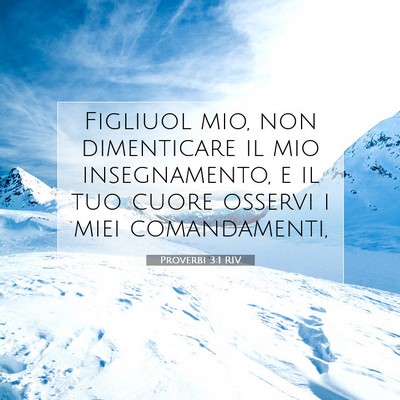 Picture 07 - Proverbi 3:1 RIV - Figliuol mio, non dimenticare il mio - Bible Verse Picture