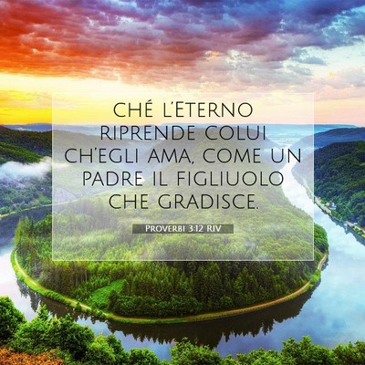 Picture 07 - Proverbi 3:12 RIV - ché l’Eterno riprende colui ch’egli ama, - Bible Verse Picture