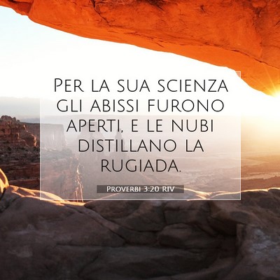 Picture 07 - Proverbi 3:20 RIV - Per la sua scienza gli abissi furono aperti, e le - Bible Verse Picture