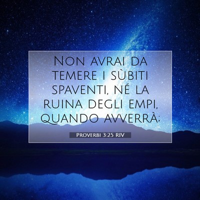 Picture 07 - Proverbi 3:25 RIV - Non avrai da temere i sùbiti spaventi, né la - Bible Verse Picture