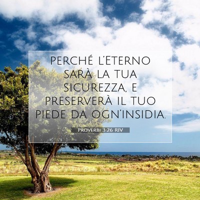 Picture 07 - Proverbi 3:26 RIV - perché l’Eterno sarà la tua sicurezza, e - Bible Verse Picture