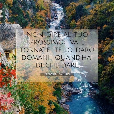 Picture 07 - Proverbi 3:28 RIV - Non dire al tuo prossimo: “Va’ e torna” e - Bible Verse Picture