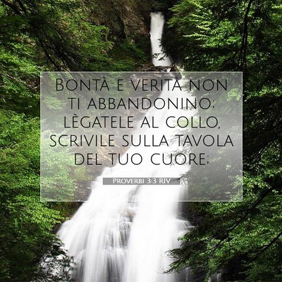 Picture 07 - Proverbi 3:3 RIV - Bontà e verità non ti abbandonino; lègatele al - Bible Verse Picture