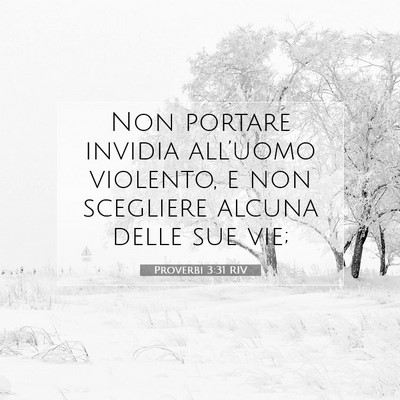 Picture 07 - Proverbi 3:31 RIV - Non portare invidia all’uomo violento, e non - Bible Verse Picture