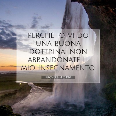 Picture 07 - Proverbi 4:2 RIV - perché io vi do una buona dottrina; non - Bible Verse Picture