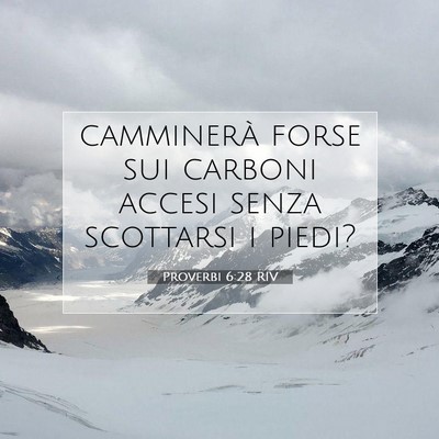 Picture 07 - Proverbi 6:28 RIV - camminerà forse sui carboni accesi senza - Bible Verse Picture