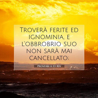 Picture 07 - Proverbi 6:33 RIV - Troverà ferite ed ignominia, e l’obbrobrio suo - Bible Verse Picture