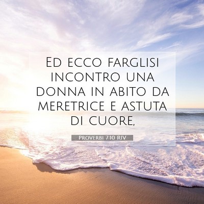 Picture 07 - Proverbi 7:10 RIV - Ed ecco farglisi incontro una donna in abito da - Bible Verse Picture