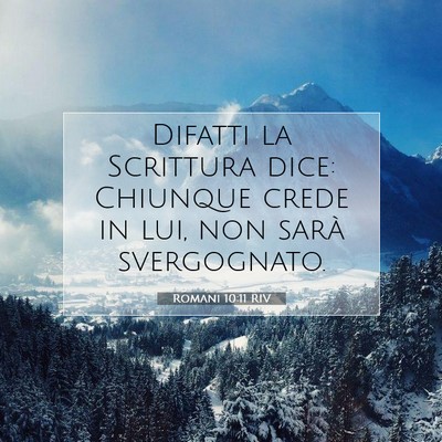 Picture 07 - Romani 10:11 RIV - Difatti la Scrittura dice: Chiunque crede in lui, - Bible Verse Picture