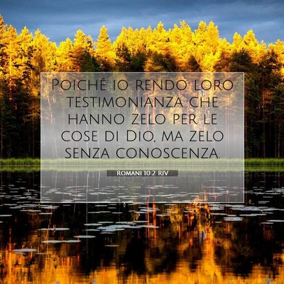 Picture 07 - Romani 10:2 RIV - Poiché io rendo loro testimonianza che hanno - Bible Verse Picture
