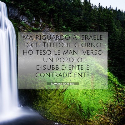 Picture 07 - Romani 10:21 RIV - Ma riguardo a Israele dice: Tutto il giorno ho - Bible Verse Picture