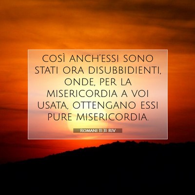 Picture 07 - Romani 11:31 RIV - così anch’essi sono stati ora disubbidienti, - Bible Verse Picture