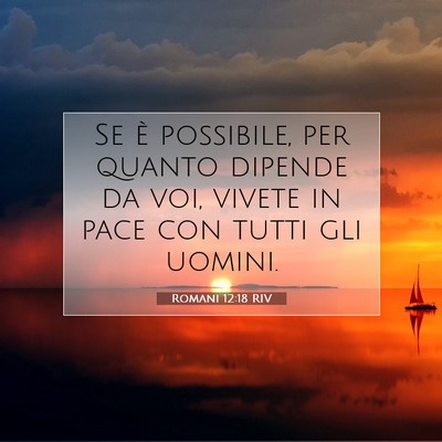 Picture 07 - Romani 12:18 RIV - Se è possibile, per quanto dipende da voi, - Bible Verse Picture