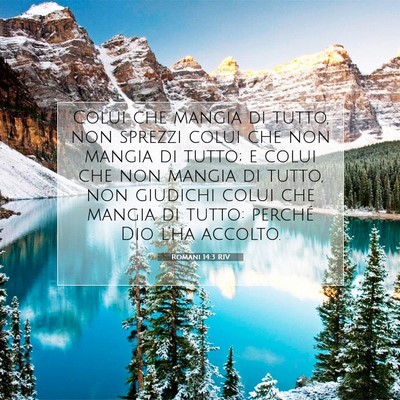 Picture 07 - Romani 14:3 RIV - Colui che mangia di tutto, non sprezzi colui che - Bible Verse Picture
