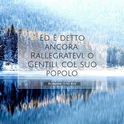 Picture 07 - Romani 15:10 RIV - Ed è detto ancora: Rallegratevi, o Gentili, col - Bible Verse Picture