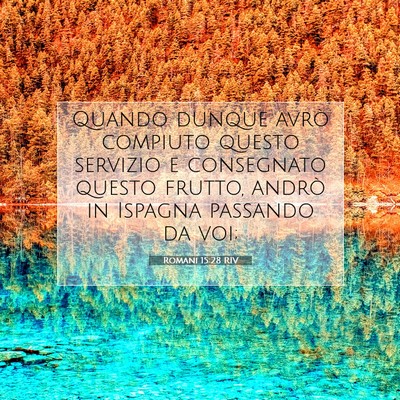 Picture 07 - Romani 15:28 RIV - Quando dunque avrò compiuto questo servizio e - Bible Verse Picture