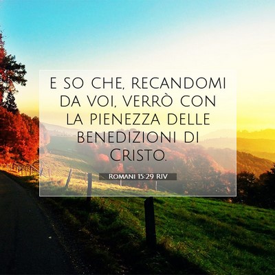 Picture 07 - Romani 15:29 RIV - e so che, recandomi da voi, verrò con la - Bible Verse Picture