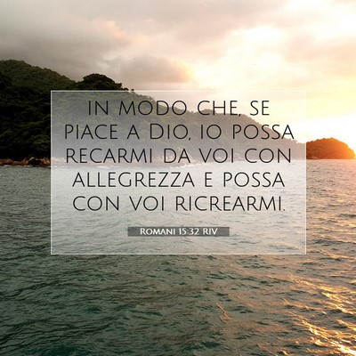 Picture 07 - Romani 15:32 RIV - in modo che, se piace a Dio, io possa recarmi da - Bible Verse Picture