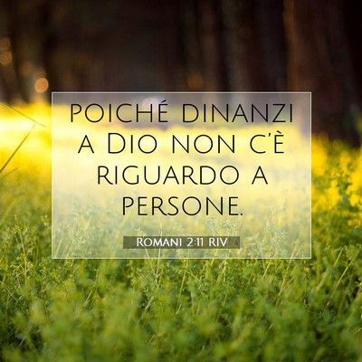Picture 07 - Romani 2:11 RIV - poiché dinanzi a Dio non c’è riguardo a - Bible Verse Picture